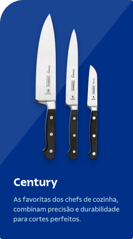 Century: as favoritas dos chefes de cozinha, combinam precisão e durablidade para cortes perfeitos.