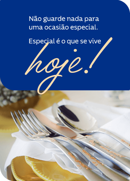 Não guarde nada para uma ocasião especial. Especial é o que se vive hoje!