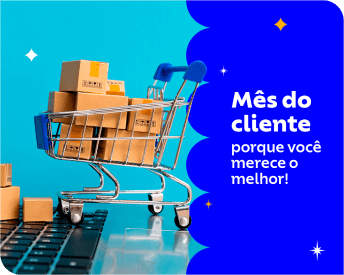 Mês do cliente porque você merece o melhor!