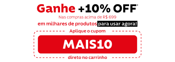 Ganhe 10% OFF* nas compras acima de R$ 699 com cupom MAIS10