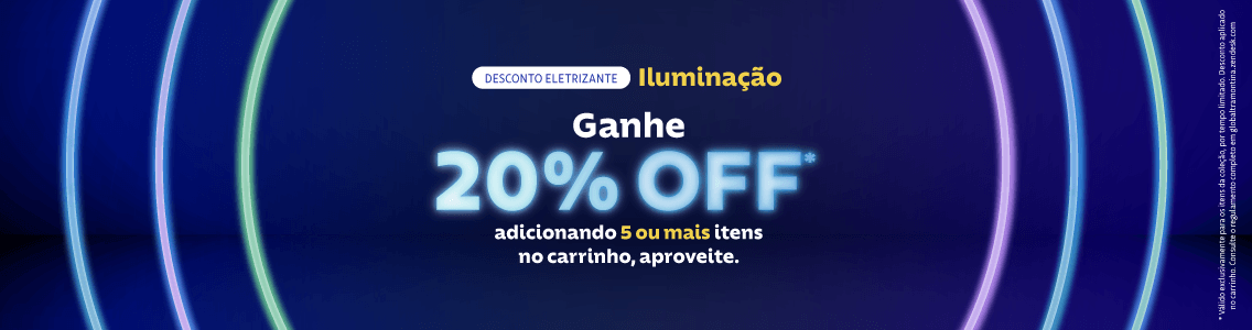 Iluminação: ganhe 20% OFF* adicionando 5 ou mais itens no carrinho